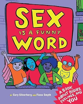 Sex Is a Funny Word by Cory Silverberg & Fiona Smythv