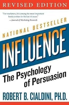 Influence The Psychology of Persuasion by Robert B. Cialdini Influence The Psychology of Persuasion by Robert B. Cialdini