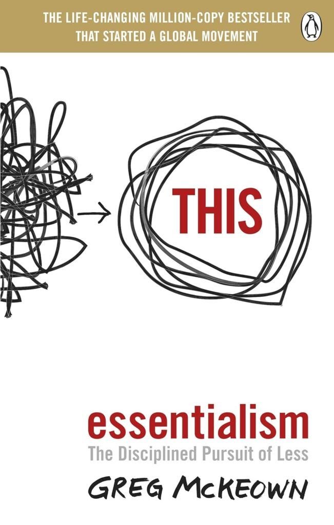 Greg McKeown’s Essentialism: The Disciplined Pursuit of Less